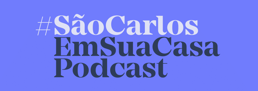 Podcast São Carlos em Sua Casa